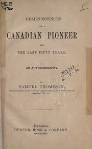 Cover of: Reminiscences of a Canadian pioneer for the last fifty years by Samuel Thompson