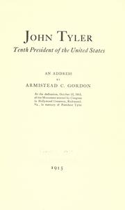Cover of: John Tyler, tenth president of the United States: an address at the dedication, October 12, 1915, of the monument erected by Congress in Hollywood Cemetery, Richmond, Va., in memory of President Tyler