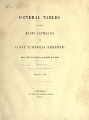 Cover of: General tables of the Fasti Catholici: or, Fasti temporis perpetui, from A.M. 1, B.C. 4004, to A.M. 6004, A.D. 2000
