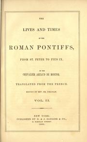 Cover of: The Lives and times of the Roman Pontiffs from St. Peter to Pius IX. by Artaud de Montor