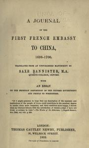 Cover of: A journal of the first French embassy to China, 1698-1700.: Tr. from an unpublished manuscript by Saxe Bannister ... with an essay on the friendly disposition of the Chinese government ...
