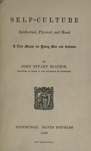 Cover of: Self-culture, physical, intellectual and moral by John Stuart Blackie