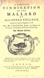 Cover of: A complete vindication of the mallard of All-Souls College: against the injurious suggestions of the Rev. Mr. Pointer, rector of Slapton in the county of Northampton and diocese of Peterborough.
