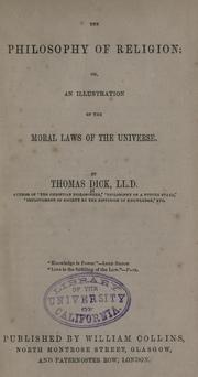 Cover of: The philosophy of religion, or, An illustration of the moral laws of the Universe by Thomas Dick