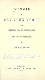 Cover of: Memoir of Rev. John Moore: with selections from his correspondence, and other writings.