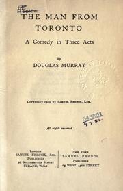 Cover of: The man from Toronto: a comedy in three acts.