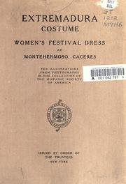Cover of: Extremadura costume: women's festival dress at Monte hermoso, Caceres, ten illustrations from photographs in the collecton of the Hispanic Society of America.