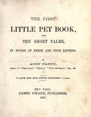 Cover of: The first little pet book: with ten short tales, in words of three and four letters.