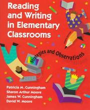 Reading and writing in elementary classrooms by Sharon Arthur Moore, James W. Cunningham, David W. Moore