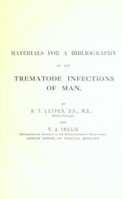 Materials for a bibliography of the trematode infections of man by Robert Thomson Leiper