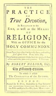 Cover of: The practice of true devotion, in relation to the end, as well as the means of religion: with an office for the Holy Communion.