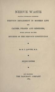 Cover of: Nerve waste: practical information concerning nervous impairment in modern life, its causes, its phases and remedies: with advice on the hygiene of the nervous constitution