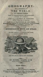 Cover of: Geography: or, A description of the world, in three parts : Part I.--Geographical orthography ... Part II.--A grammar of geography ... Part III.--A description of the earth ... : accompanied with an atlas : to which is added, An easy method of constructing maps, illustrated by plates : for the use of schools and academies