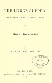 Cover of: The Lord's Supper: its nature, ends, and obligations, and Mode of Administration