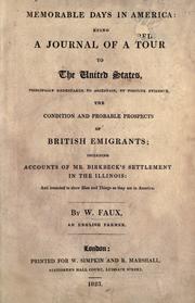 Cover of: Memorable days in America: being a journal of a tour to the United States, principally undertaken to ascertain, by positive evidence, the condition and probable prospects of British emigrants; including accounts of Mr. Birkbeck's settlement in the Illinois ...