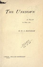 Cover of: The unknown, a play in three acts. by William Somerset Maugham