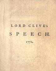 Cover of: Lord Clive's speech in the House of commons, on the motion made for an inquiry into the nature, state, and condition, of the East India company, and of the British affairs in the East Indies, in the fifth session of the present Parliament. 1772. by Clive, Robert Clive Baron