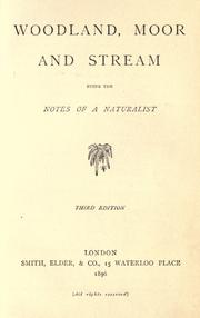 Cover of: Woodland, moor and stream: being the notes of a naturalist.