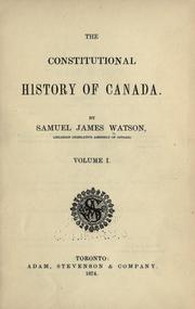 Cover of: The constitutional history of Canada. by Samuel James Watson