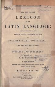 Cover of: A new and copious lexicon of the Latin language by Frederick Percival Leverett