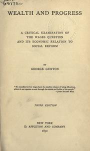 Cover of: Wealth and progress: a critical examination of the wages wuestion and its economic relation to social reform.