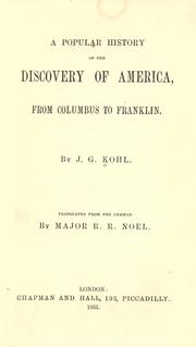Cover of: A popular history of the discovery of America from Columbus to Franklin by Johann Georg Kohl