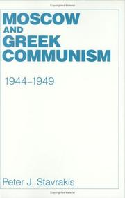 Moscow and Greek communism, 1944-1949 by Peter J. Stavrakis