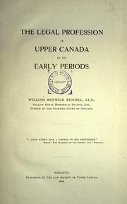 The legal profession in Upper Canada in its early periods by William Renwick Riddell