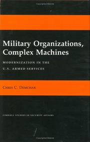 Cover of: Military organizations, complex machines: modernization in the U.S. armed services