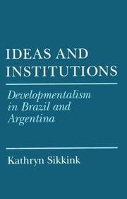 Cover of: Ideas and institutions: developmentalism in Brazil and Argentina