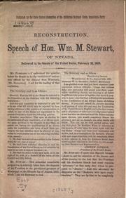 Cover of: Reconstruction.: Speech of Hon. Wm. M. Stewart, of Nevada. Delivered in the Senate of the United States, February 3d, 1868.