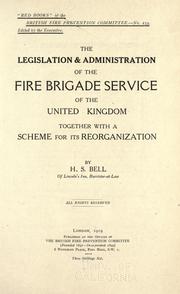 Cover of: The legislation and administration of the fire brigade service of the United Kingdom: together with a scheme for its reorganization
