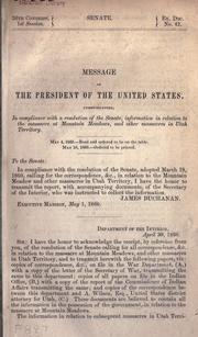 Cover of: Message of the President of the United States: communicating, in compliance with a resolution of the Senate, information in relation to the massacre at Mountain Meadows, and other massacres in Utah Territory