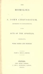 Cover of: The  homilies of S. John Chrysostom on the Acts of the Apostles by Saint John Chrysostom