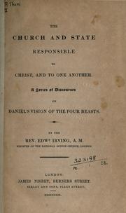 Cover of: The Church and state responsible to Christ, and to one another: a series of discourses on Daniel's vision of the four beasts.