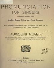 Cover of: Pronunciation for singers: with especial reference to the English, German, Italian, and French languages; with numerous examples and exercises for the use of teachers and advanced students.