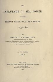 Cover of: The influence of sea power upon the French revolution and empire, 1793-1812. by Alfred Thayer Mahan