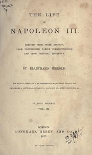 Cover of: The life of Napoleon III by Jerrold, Blanchard