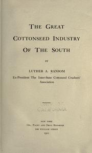 Cover of: The great cottonseed industry of the South by Luther A Ransom