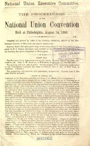 Cover of: The proceedings of the National union convention by National union convention (Aug. 14-16, 1866 : Philadelphia, Pa.)