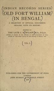 Cover of: Old Fort William in Bengal: a selection of official documents dealing with its history