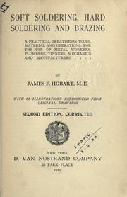 Cover of: Soft soldering, hard soldering and brazing: a practical treatise on tools, material and operations; for the use of metal workers, plumbers, tinners, mechanics and manufacturers.