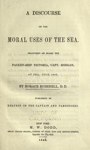 Cover of: A discourse on the moral uses of the sea.: Delivered on board the packet-ship Victoria, Capt. Morgan, at sea, July, 1845.
