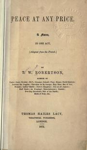 Cover of: Peace at any price by T. W. Robertson