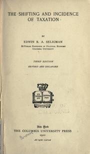 The shifting and incidence of taxation by Edwin Robert Anderson Seligman