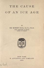 Cover of: The cause of an ice age by Sir Robert Stawell Ball