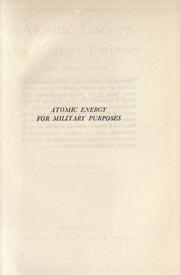 Cover of: Atomic energy for military purposes: the official report on the development of the atomic bomb under the auspices of the United States Government, 1940-1945.