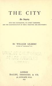 Cover of: The city: an inquiry into the corporation, its livery companies, and the administration of their charities and endowments