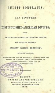 Cover of: Pulpit portraits: or, Pen-pictures of distinguished American divines, with sketches of congregations and choirs, and incidental notes of eminent British preachers
