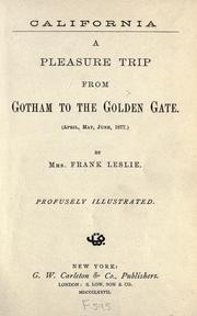 Cover of: California: a pleasure trip from Gotham to the Golden Gate, April, May, June, 1877